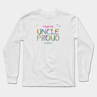 I Make My Uncle Proud - tropical wordart Long Sleeve T-Shirt